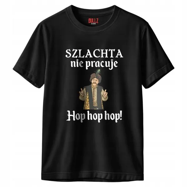 Koszulka czarna męska 1670 Szlachta Nie Pracuje Hop Hop Hop