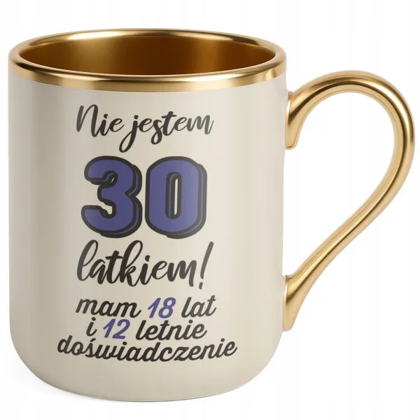 Kubek Premium Złoty Ecru Nie Jestem 30 latkiem Prezent Dla Mężczyzny