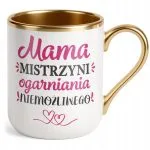 Kubek Premium Złoty Dzień Matki Dla Mamy Prezent Mama Mistrzyni Ogarniania