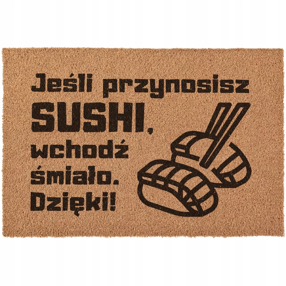 Wycieraczka Przynosisz SUSHI wchodź śmiało pod drzwi prezent kokosowa 60×40