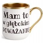 Kubek Premium Złoty Mam To W Głębokim Poważaniu Zabawny Prezent