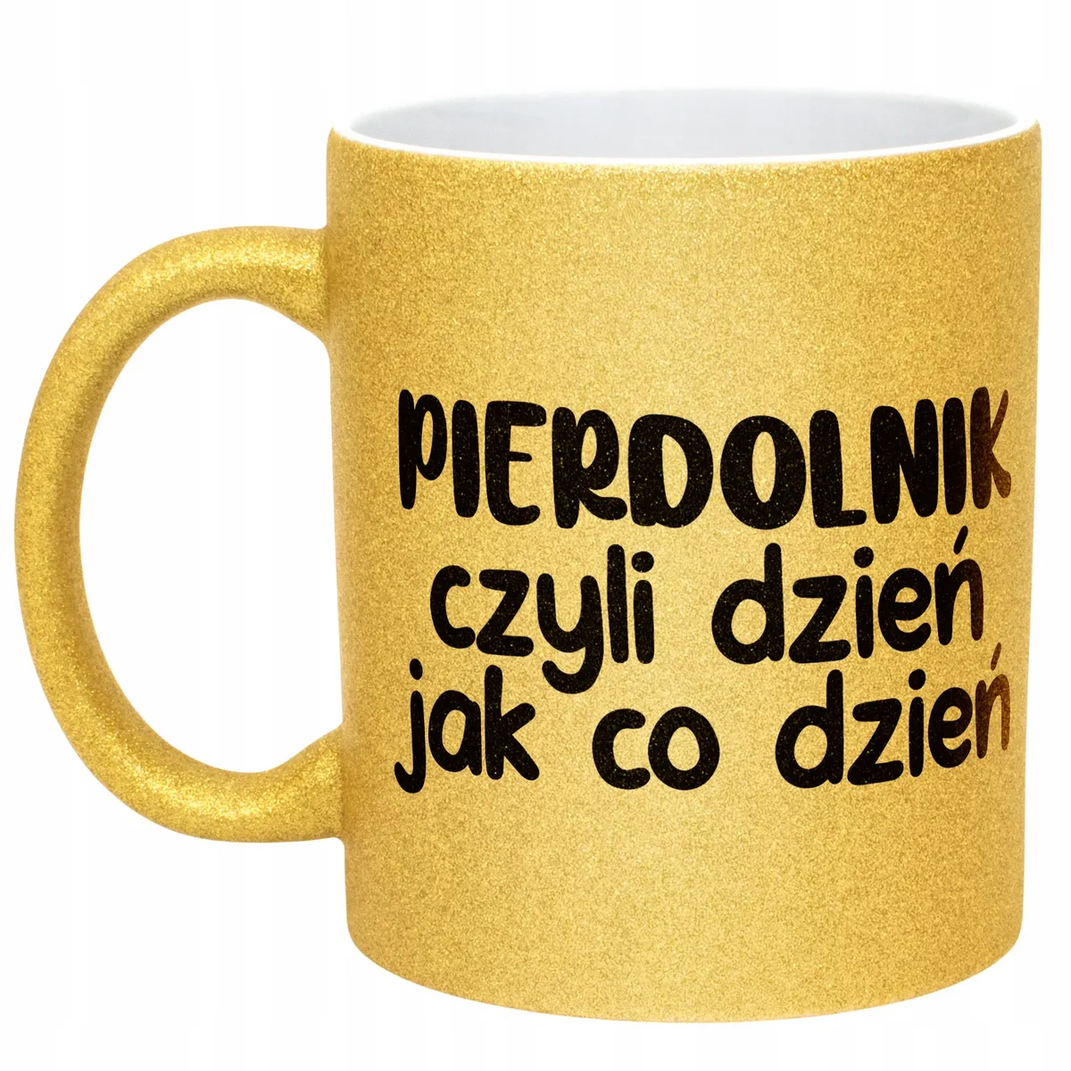 Złoty Kubek Brokatowy Pie*dolnik Dzień Jak Co Dzień Zabawny Prezent