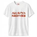 Koszulka biała męska Ała Ku*wa Rzeczywiście Memy