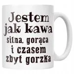 Kubek ceramiczny Jestem Jak Kawa Śmieszny Zabawny Prezent