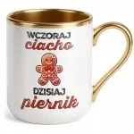 Kubek Premium Złoty Wczoraj Ciacho Dzisiaj Piernik Zabawny Urodziny