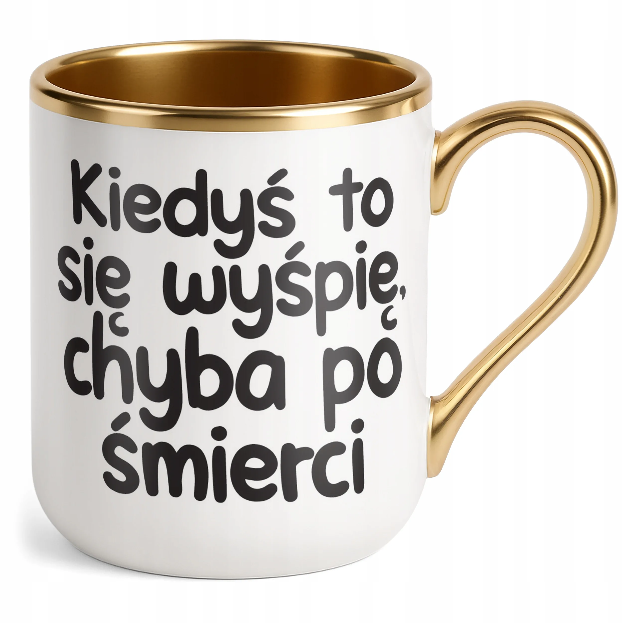 Kubek Premium Złoty Kiedyś To Się Wyśpię Śmieszny Zabawny Prezent