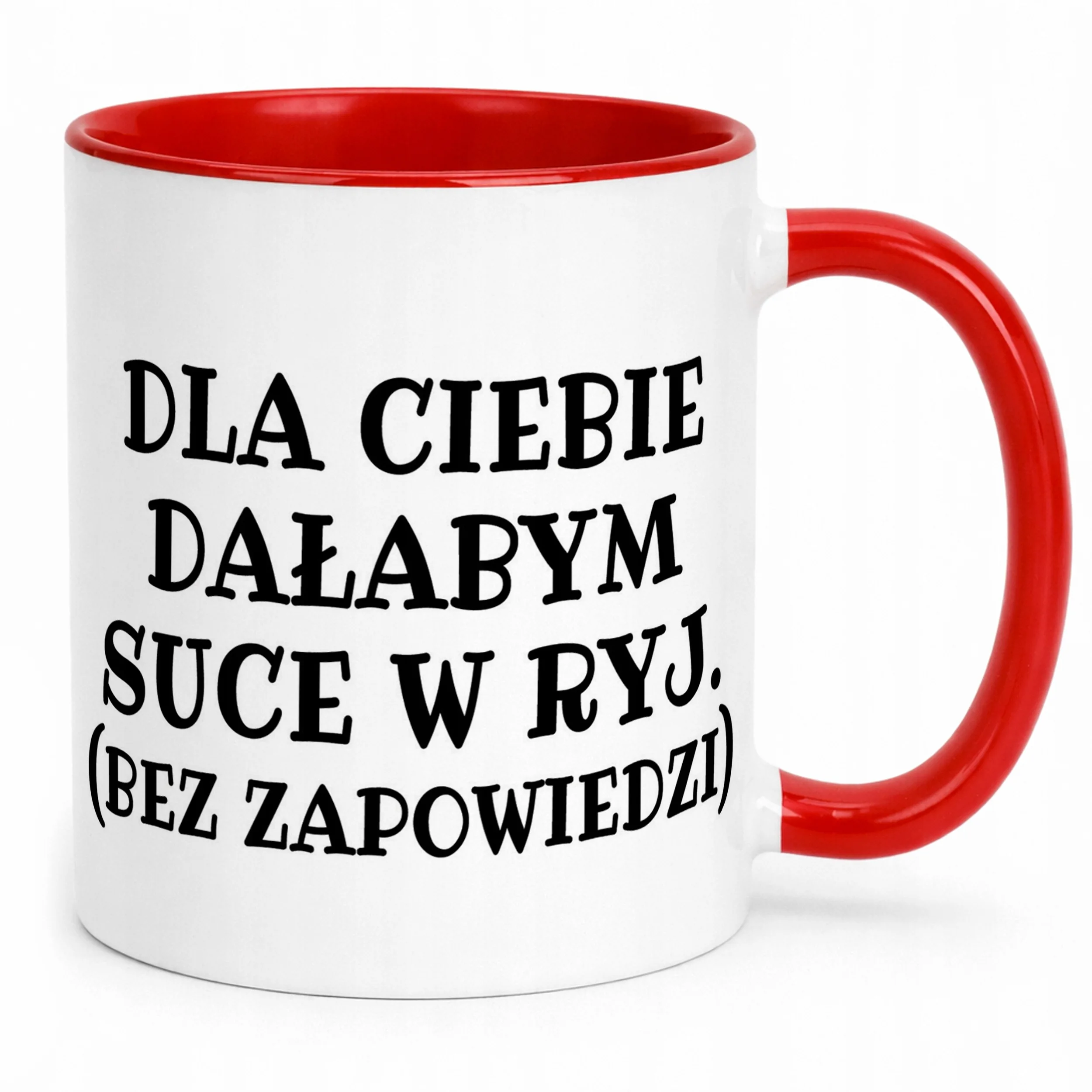Kubek ceramiczny Dla Ciebie Dałabym Sarkastyczny Zabawny Prezent