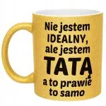 Złoty kubek brokatowy Dzień Ojca Dla Taty Nie Jestem Idealny Prezent