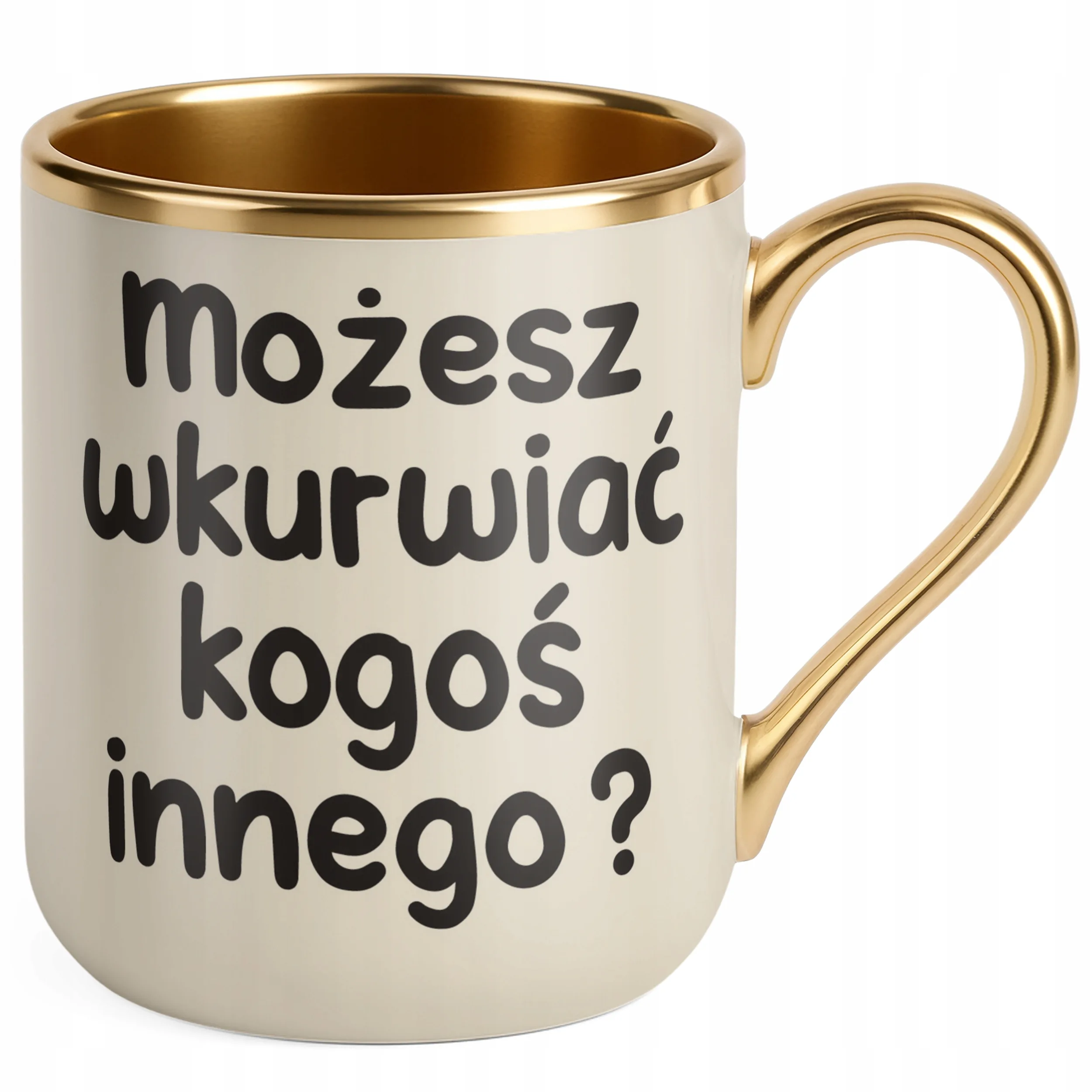 Kubek Premium Złoty Ecru Możesz Wku**iać Kogoś Innego Śmieszny Zabawny