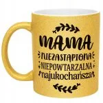 Złoty kubek brokatowy Dzień Matki Dla Mamy Niezastąpiona Niepowtarzalna