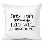 Poduszka 38x38cm Dzień Kobiet Prezent Dla Kobiety Zawsze Gotowa