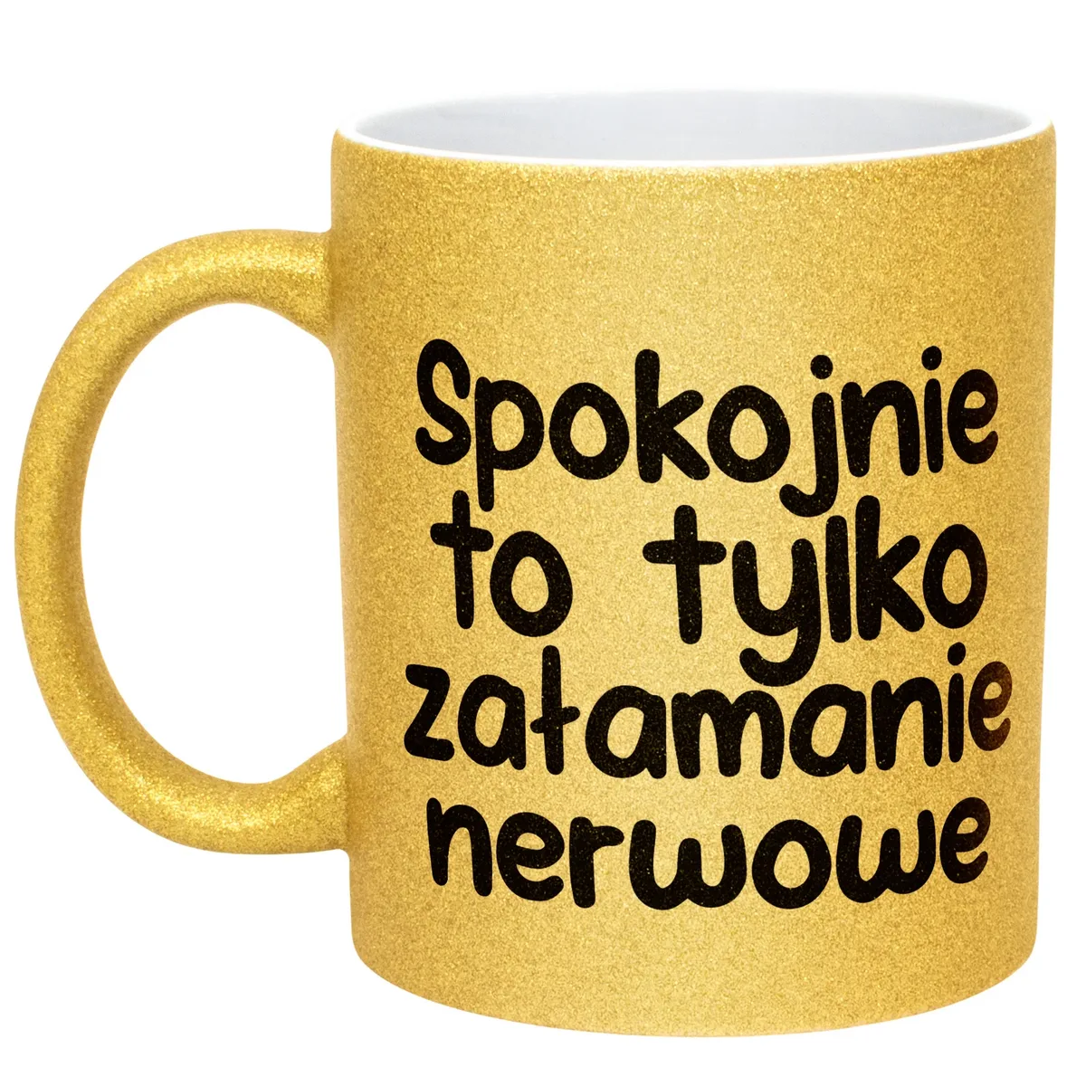 Złoty Kubek Brokatowy Spokojnie To Tylko Załamanie Nerwowe Zabawny Prezent