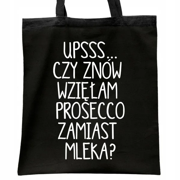 Torba bawełniana czarna na zakupy Ups Czy Znów Wzięłam Prossecco