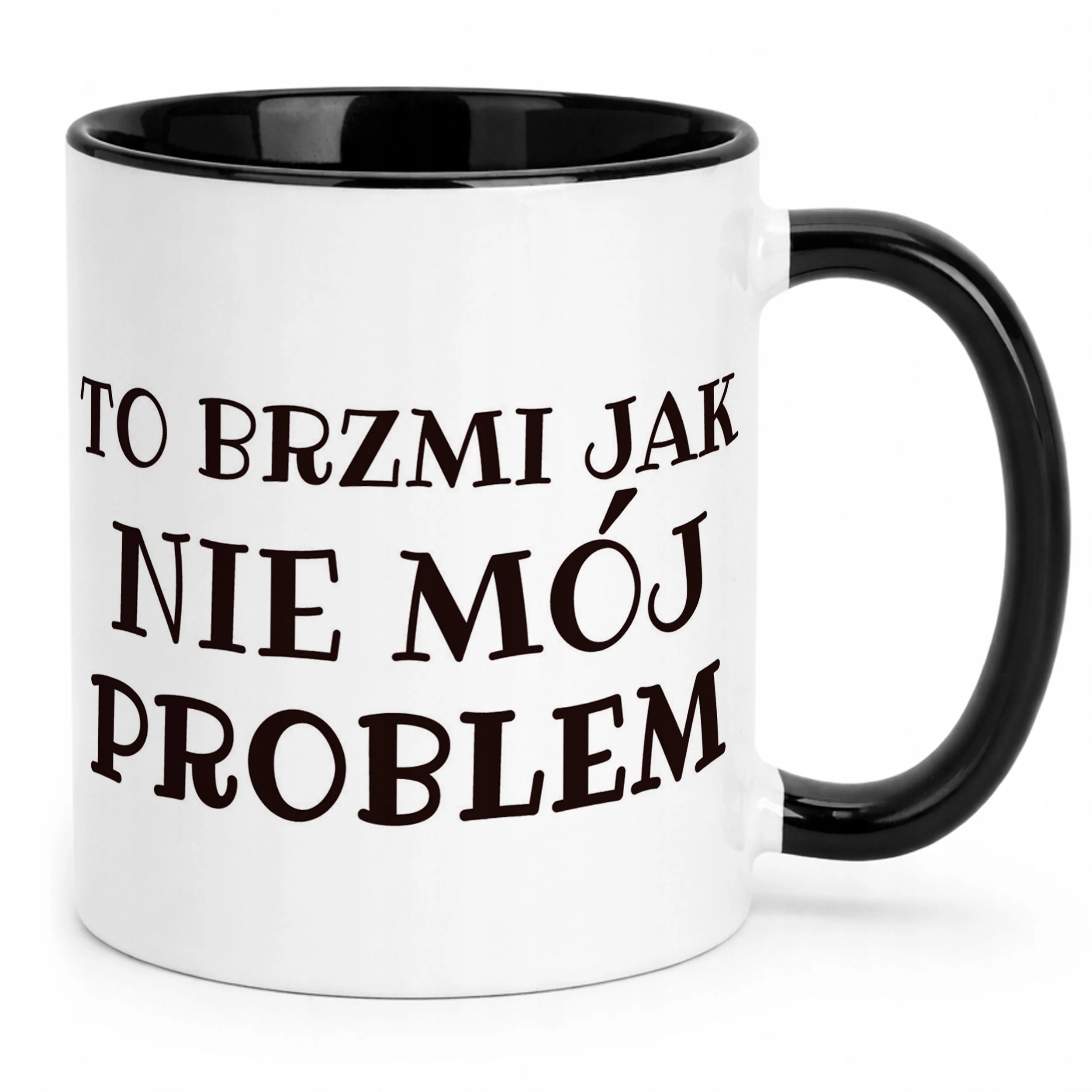 Kubek Czarny To Brzmi Jak Nie Mój Problem Śmieszny Zabawny Prezent
