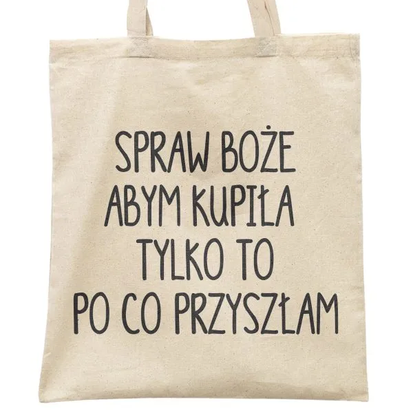 Torba bawełniana materiałowa na zakupy Spraw Boże Abym Kupiła Tylko To...