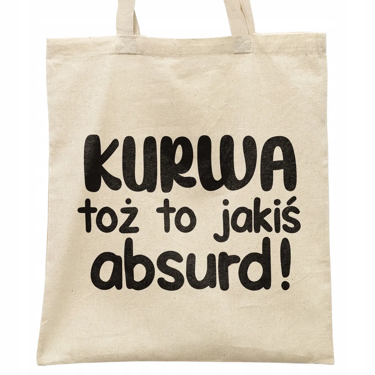 Torba bawełniana na zakupy K**wa Toż To Jakiś Absurd Zabawny Prezent