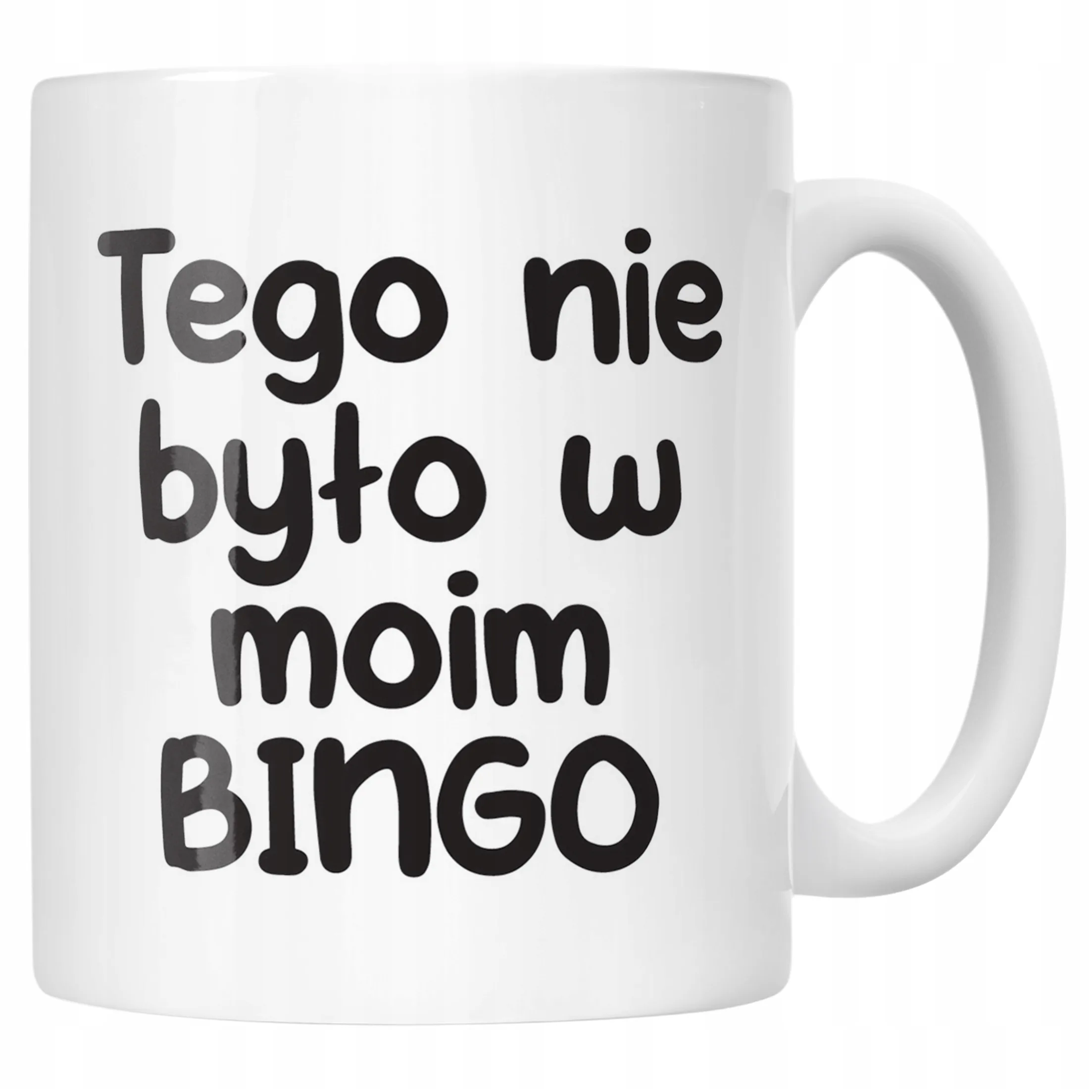 Kubek ceramiczny Tego Nie Było W Moim Bingo Śmieszny Zabawny Prezent