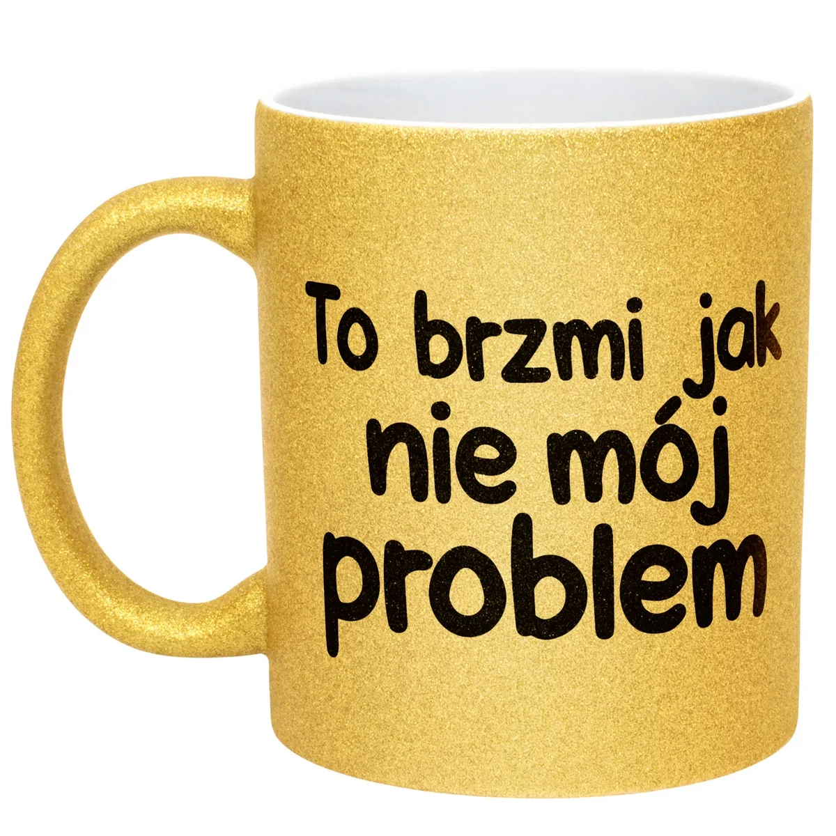 Złoty Kubek Brokatowy To Brzmi Jak Nie Mój Problem Zabawny Prezent