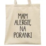 Torba bawełniana materiałowa na zakupy Mam Alergię Na Poranki