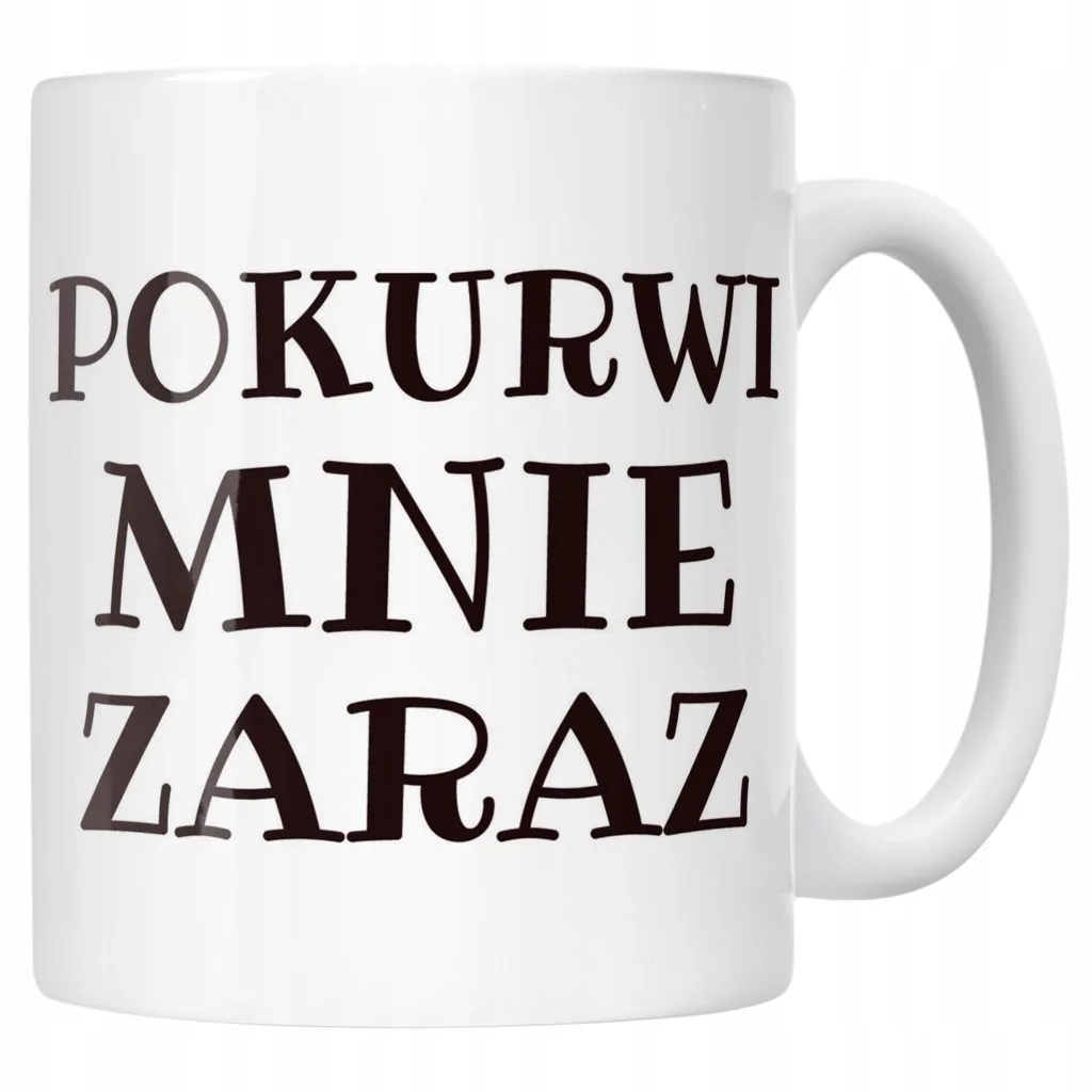 Kubek ceramiczny Pok**wi Mnie Zaraz Śmieszny Zabawny Prezent