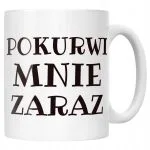 Kubek ceramiczny Pok**wi Mnie Zaraz Śmieszny Zabawny Prezent