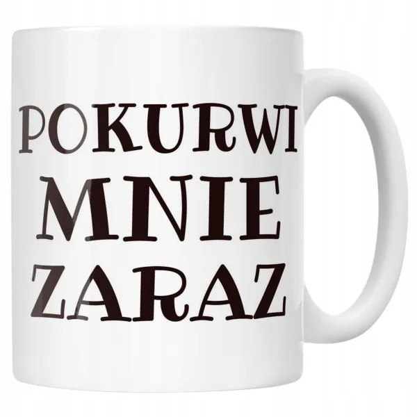 Kubek ceramiczny Pok**wi Mnie Zaraz Śmieszny Zabawny Prezent