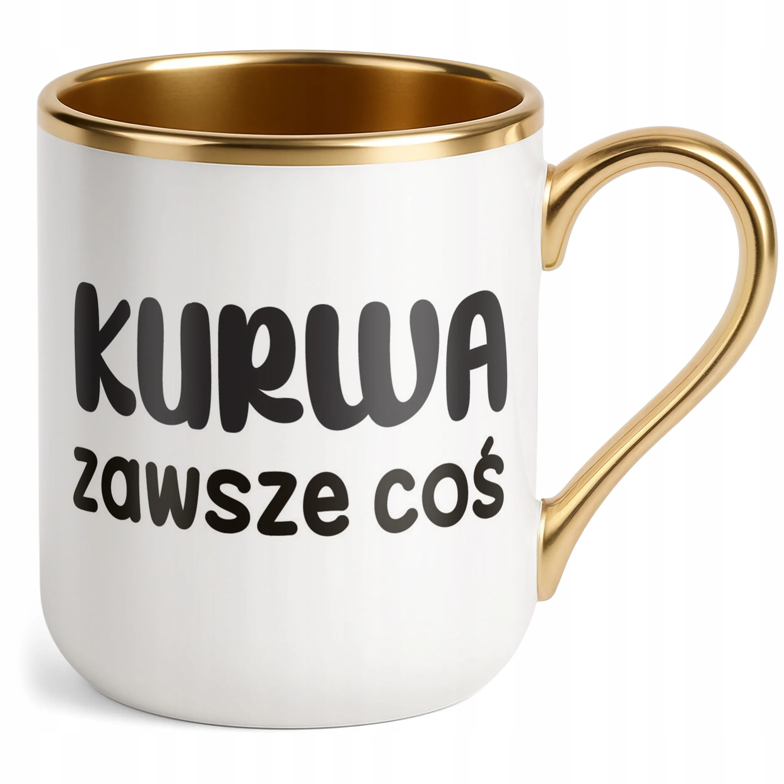 Kubek Premium Złoty Ku*wa Zawsze Coś Śmieszny Zabawny Prezent