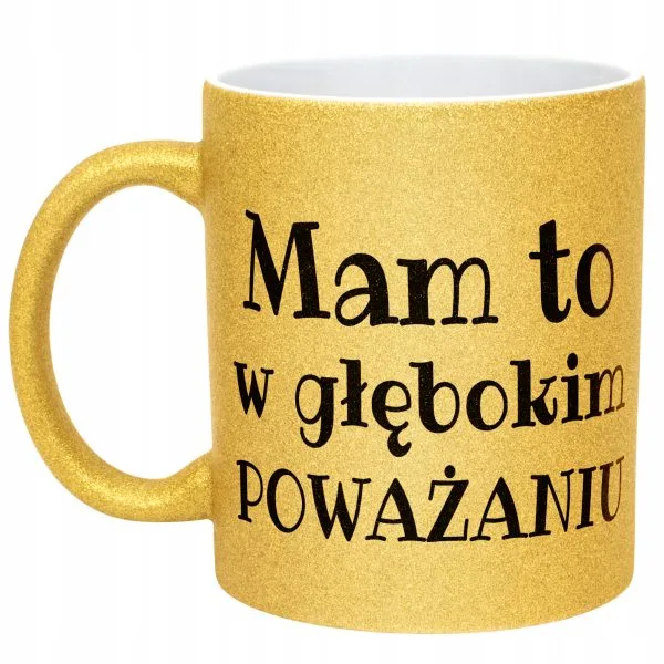 Złoty Kubek Brokatowy Mam To W Głębokim Poważaniu Zabawny Prezent