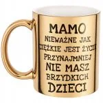 Złoty kubek Dzień Matki Mamo Nieważne Jak Prezent Dla Mamy