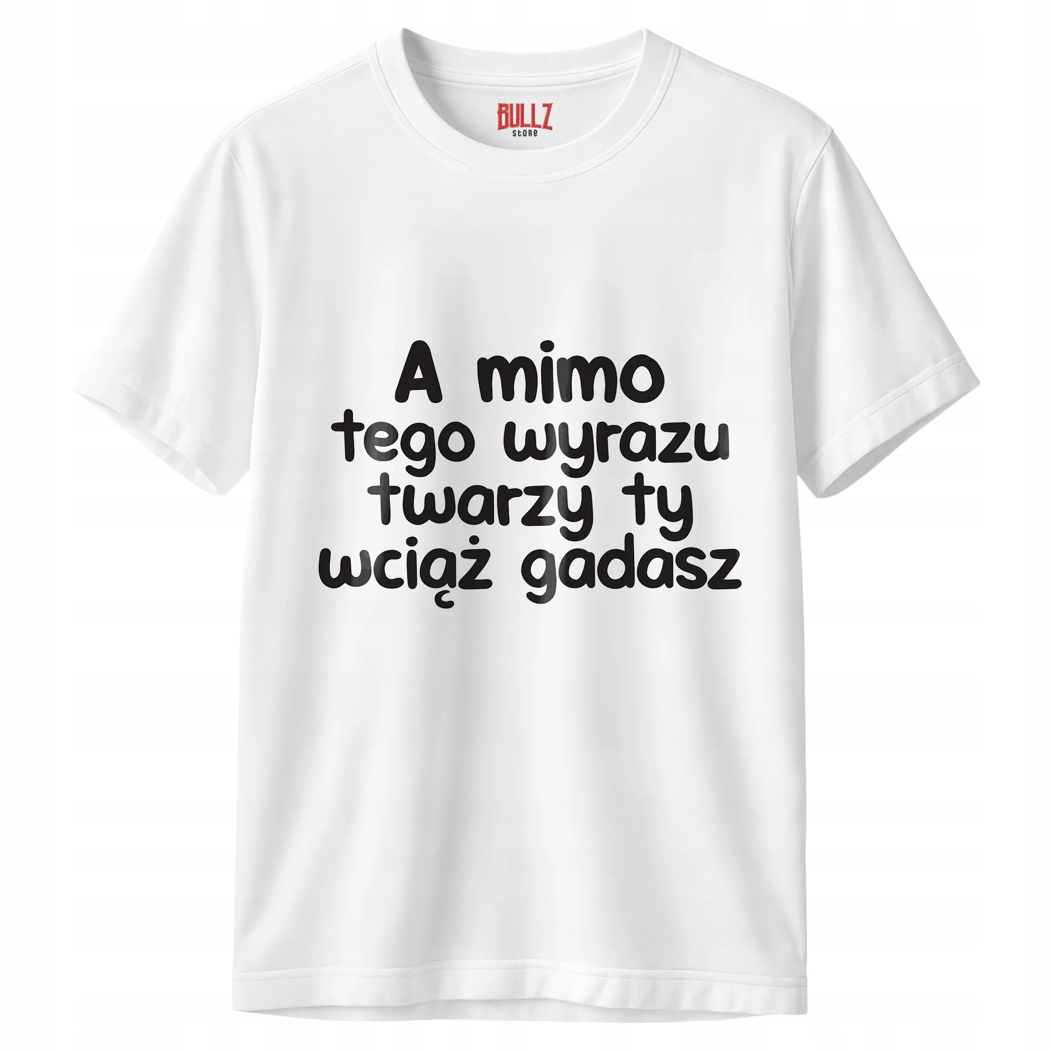 Koszulka biała męska A Mimo Tego Wyrazu Twarzy Zabawny Prezent