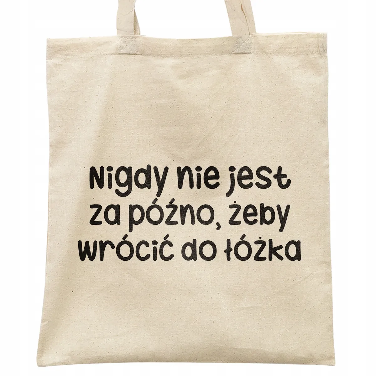 Torba bawełniana na zakupy Nigdy Nie Jest Za Późno Zabawny Prezent
