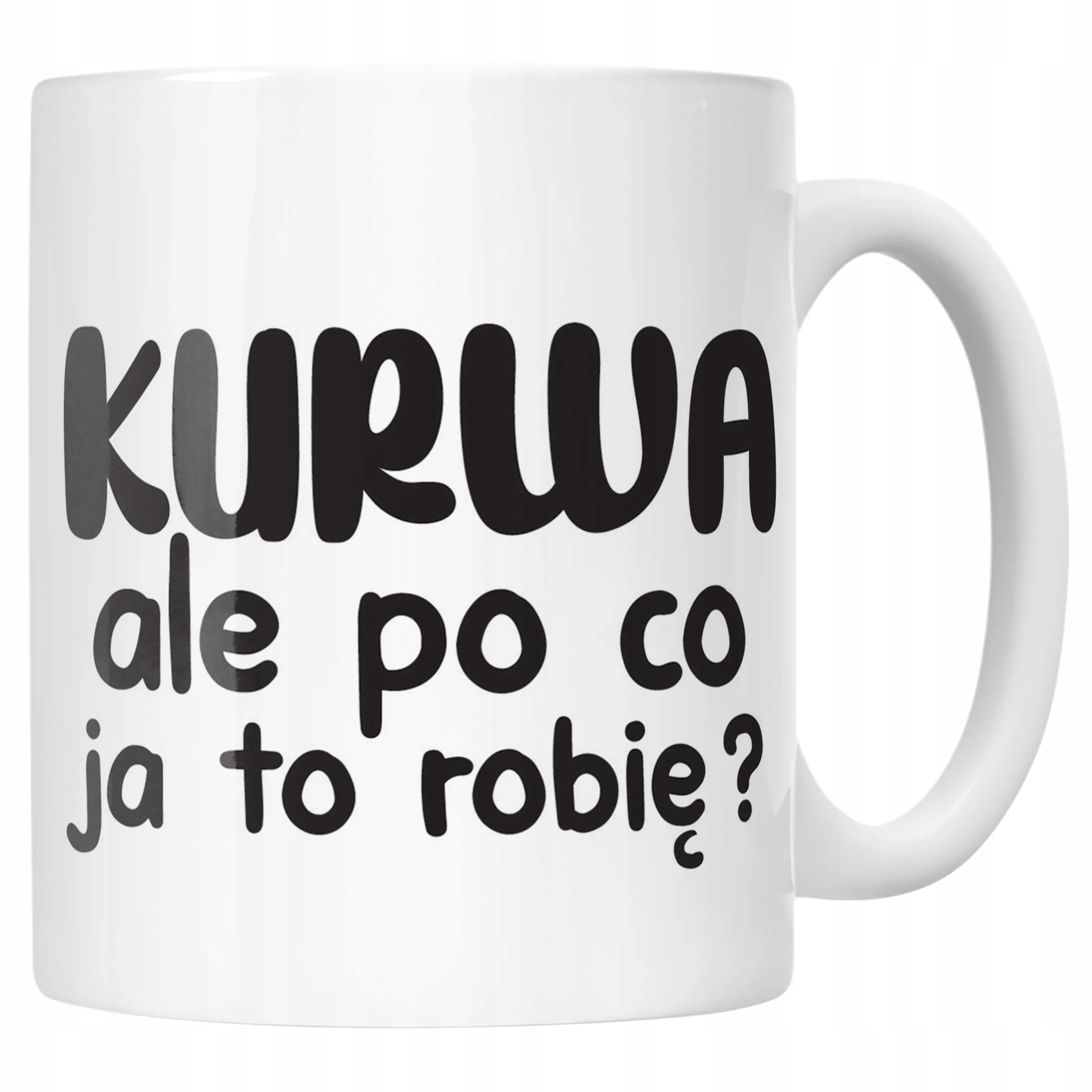 Kubek ceramiczny K**wa Ale Po Co Śmieszny Zabawny Prezent