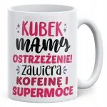 Kubek ceramiczny Dzień Matki Dla Mamy Prezent Kubek Mamy Ostrzeżenie