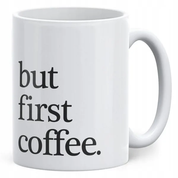 Kubek ceramiczny But First Coffee Kawa Prezent Upominek