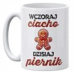 Kubek ceramiczny 330 ml Wczoraj Ciacho Dzisiaj Piernik Urodziny Prezent