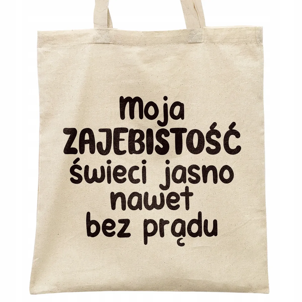 Torba bawełniana na zakupy Moja Zaje***tość Świeci Jasno Zabawny Prezent