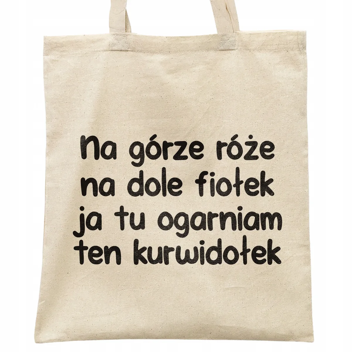 Torba bawełniana na zakupy Na Górze Róże Na Dole Fiołek Zabawny Prezent