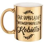 Złoty Kubek na prezent Dzień Kobiet Tak wygląda Najwspanialsza Kobieta