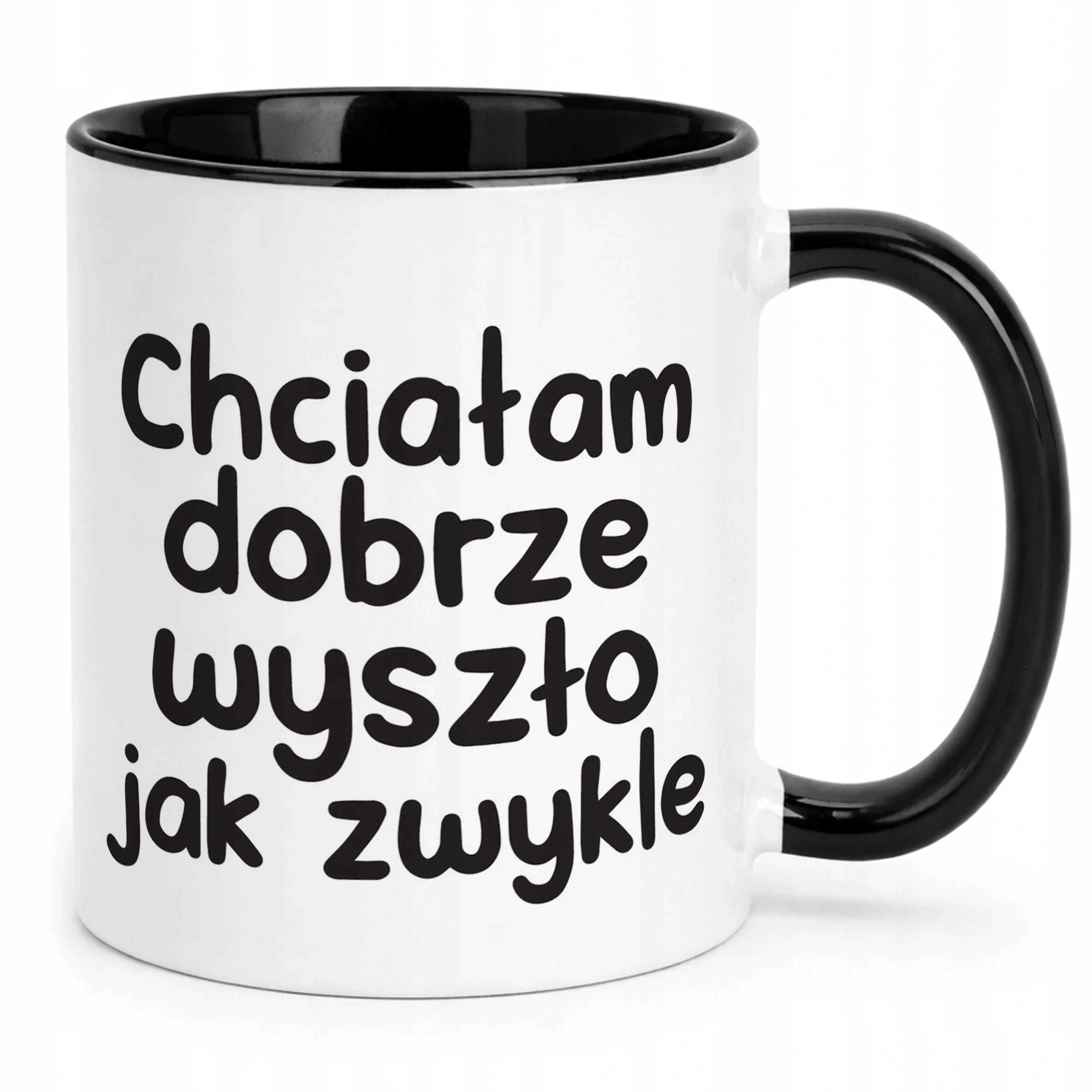 Kubek Czarny Chciałam Dobrze Wszyszło Jak Zwykle Zabawny Prezent