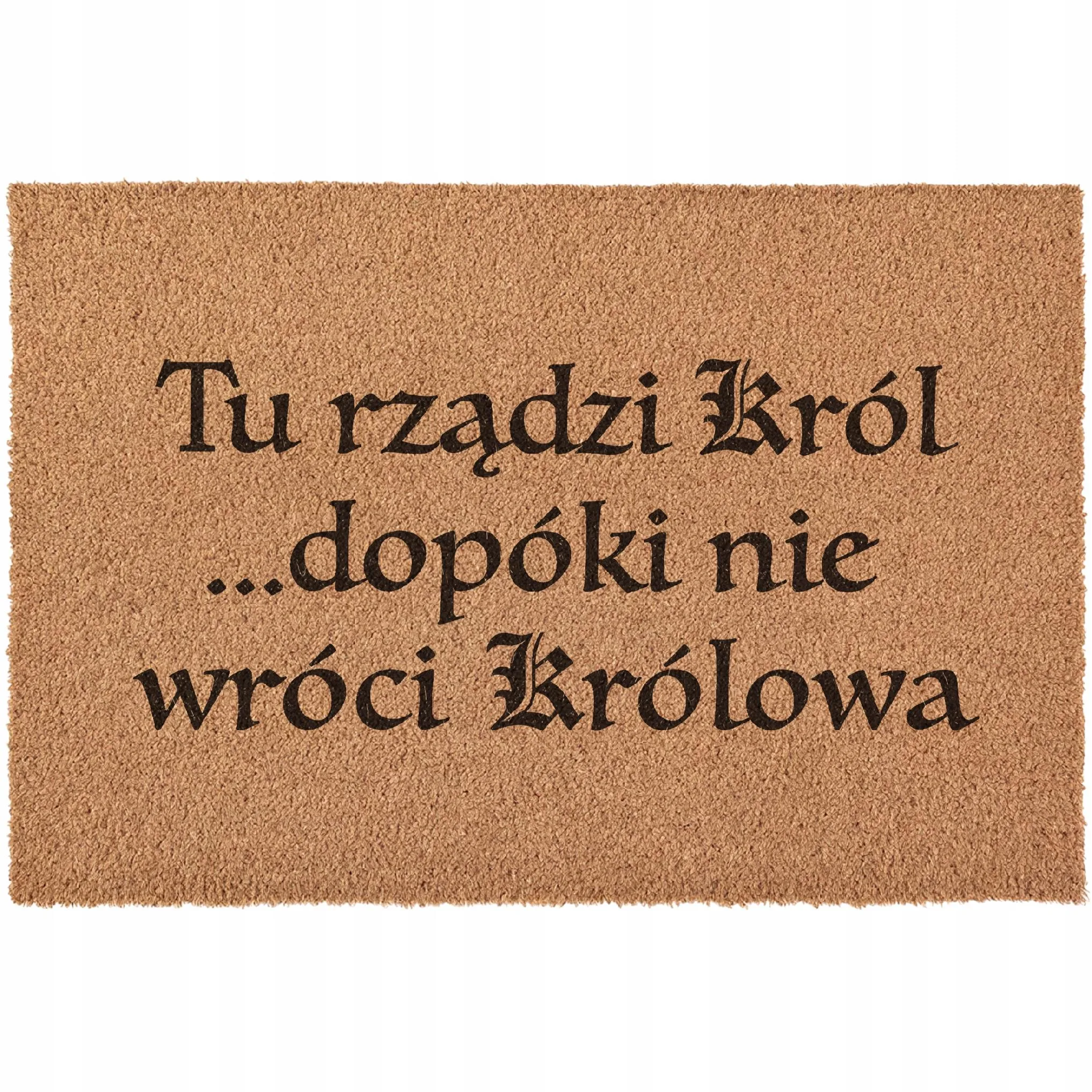 Wycieraczka Tu rządzi król dopóki nie wróci Królowa kokosowa 60×40