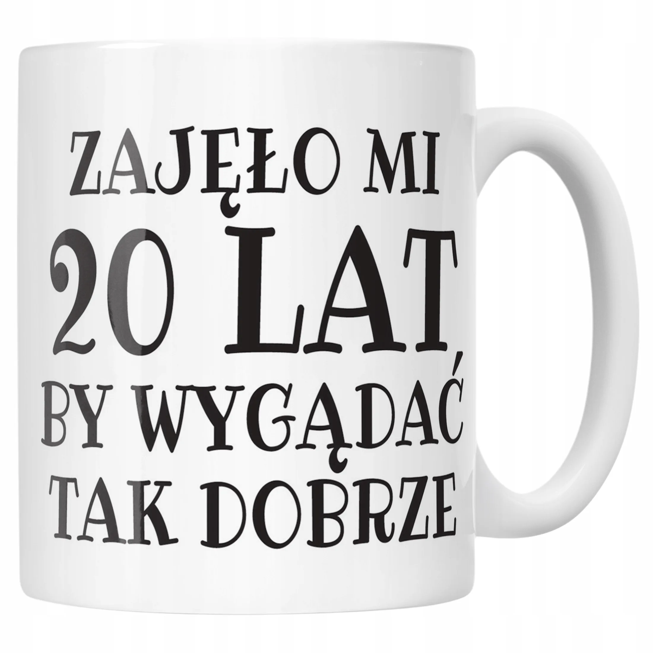 Kubek ceramiczny Zajęło Mi 20 Lat Na Urodziny Prezent Upominek